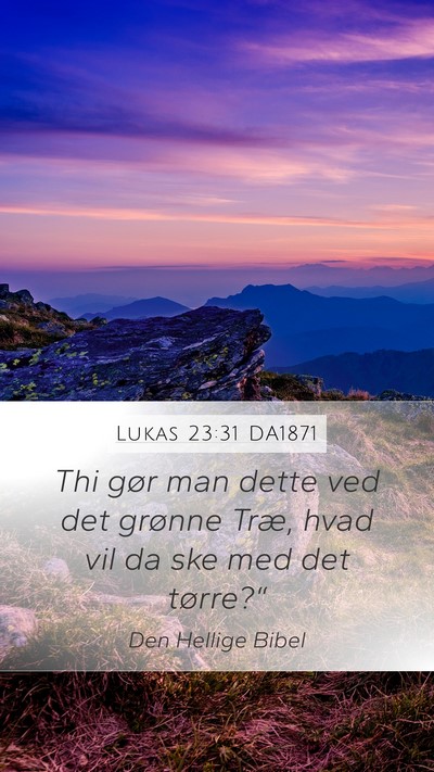 Lukas 23:31 DA1871 Bible Verse Image