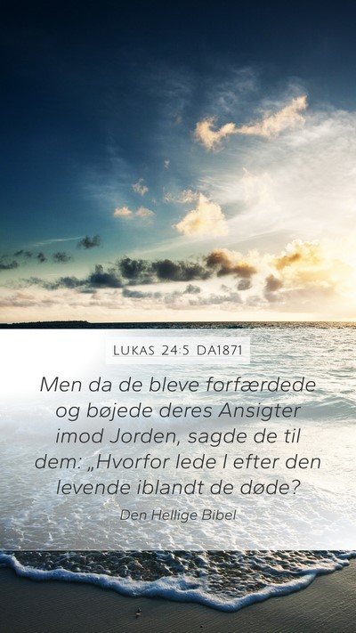 Lukas 24:5 DA1871 Bible Verse Image