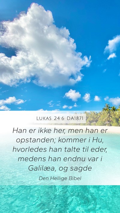 Lukas 24:6 DA1871 Bible Verse Image
