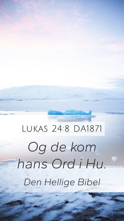 Lukas 24:8 DA1871 Mobile Phone Wallpaper - Og de kom hans Ord i - Mobile Bible Verse Wallpaper