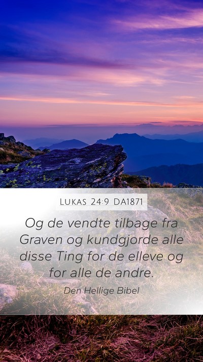 Lukas 24:9 DA1871 Mobile Phone Wallpaper - Og de vendte tilbage fra Graven og kundgjorde - Mobile Bible Verse Wallpaper