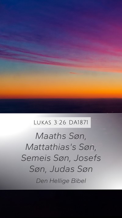 Lukas 3:26 DA1871 Mobile Phone Wallpaper - Maaths Søn, Mattathias's Søn, Semeis Søn, - Mobile Bible Verse Wallpaper