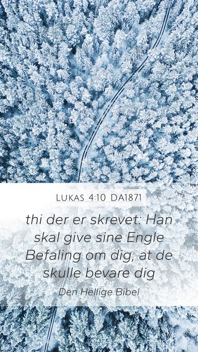 Lukas 4:10 DA1871 Mobile Phone Wallpaper - thi der er skrevet: Han skal give sine Engle - Mobile Bible Verse Wallpaper