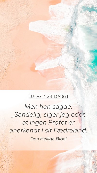 Lukas 4:24 DA1871 Mobile Phone Wallpaper - Men han sagde: „Sandelig, siger jeg eder, at - Mobile Bible Verse Wallpaper