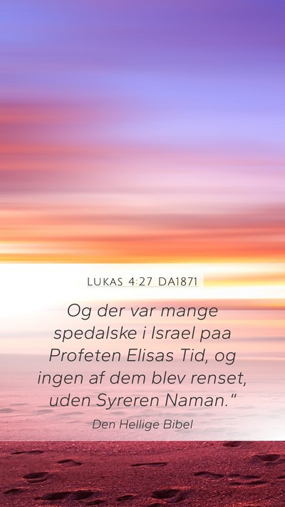 Lukas 4:27 DA1871 Mobile Phone Wallpaper - Og der var mange spedalske i Israel paa Profeten - Mobile Bible Verse Wallpaper