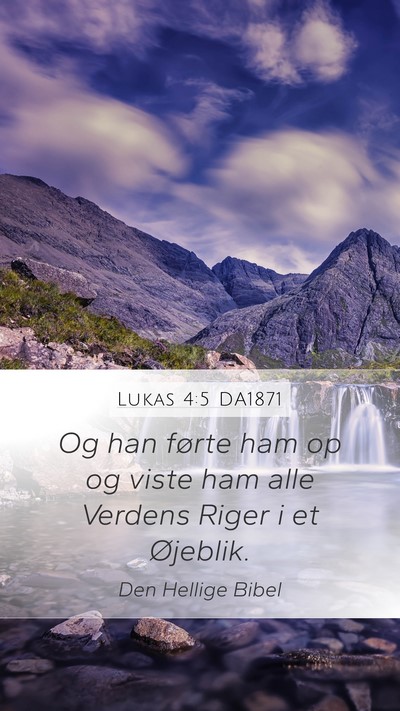 Lukas 4:5 DA1871 Mobile Phone Wallpaper - Og han førte ham op og viste ham alle Verdens - Mobile Bible Verse Wallpaper
