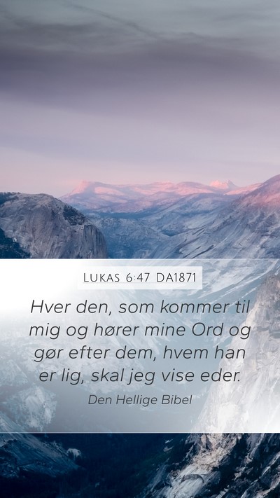 Lukas 6:47 DA1871 Bible Verse Image
