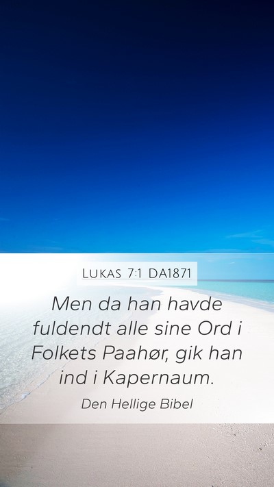 Lukas 7:1 DA1871 Mobile Phone Wallpaper - Men da han havde fuldendt alle sine Ord i Folkets - Mobile Bible Verse Wallpaper
