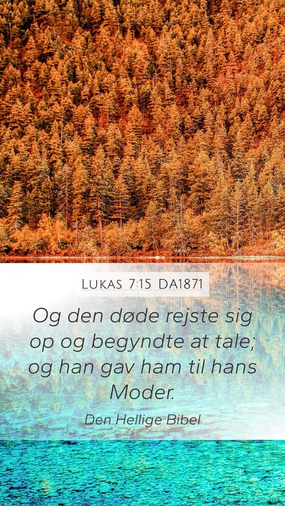 Lukas 7:15 DA1871 Mobile Phone Wallpaper - Og den døde rejste sig op og begyndte at tale; - Mobile Bible Verse Wallpaper