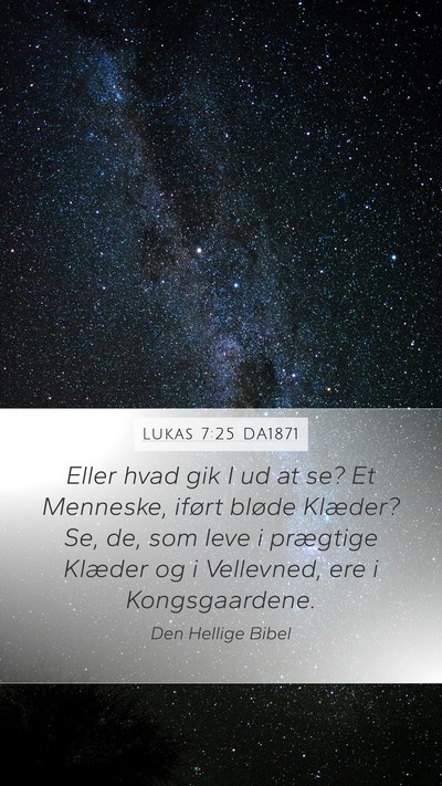 Lukas 7:25 DA1871 Mobile Phone Wallpaper - Eller hvad gik I ud at se? Et Menneske, iført - Mobile Bible Verse Wallpaper