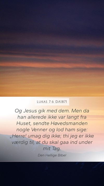 Lukas 7:6 DA1871 Bible Verse Image