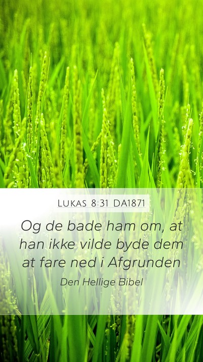 Lukas 8:31 DA1871 Mobile Phone Wallpaper - Og de bade ham om, at han ikke vilde byde dem at - Mobile Bible Verse Wallpaper