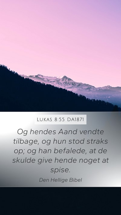 Lukas 8:55 DA1871 Mobile Phone Wallpaper - Og hendes Aand vendte tilbage, og hun stod straks - Mobile Bible Verse Wallpaper