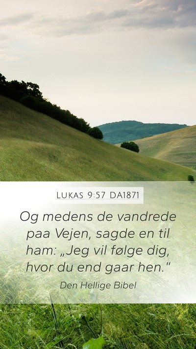 Lukas 9:57 DA1871 Bible Verse Image