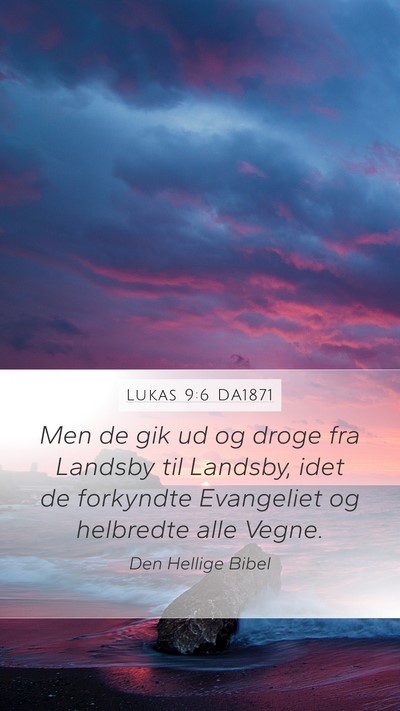Lukas 9:6 DA1871 Mobile Phone Wallpaper - Men de gik ud og droge fra Landsby til Landsby, - Mobile Bible Verse Wallpaper