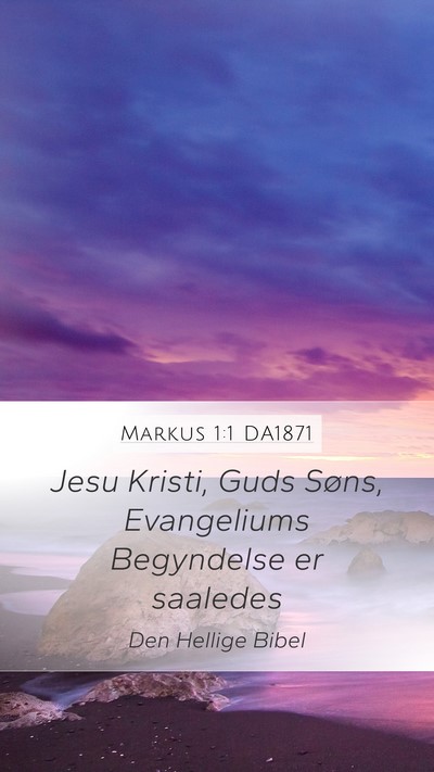 Markus 1:1 DA1871 Mobile Phone Wallpaper - Jesu Kristi, Guds Søns, Evangeliums Begyndelse - Mobile Bible Verse Wallpaper