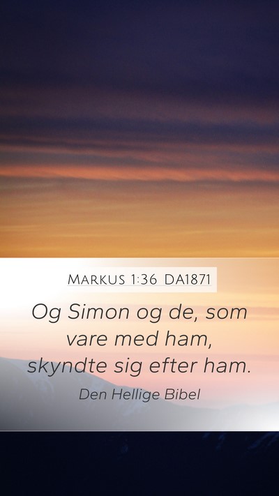 Markus 1:36 DA1871 Mobile Phone Wallpaper - Og Simon og de, som vare med ham, skyndte sig - Mobile Bible Verse Wallpaper