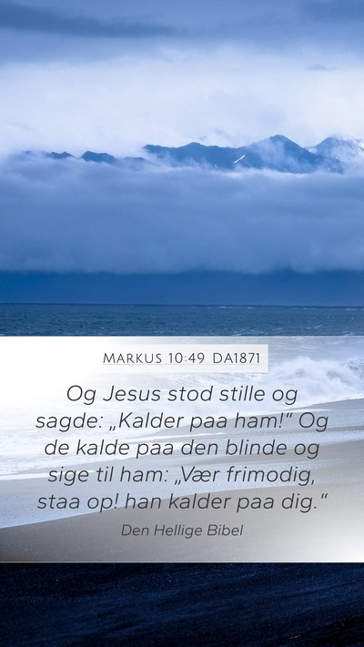 Markus 10:49 DA1871 Mobile Phone Wallpaper - Og Jesus stod stille og sagde: „Kalder paa - Mobile Bible Verse Wallpaper