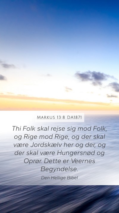 Markus 13:8 DA1871 Mobile Phone Wallpaper - Thi Folk skal rejse sig mod Folk, og Rige mod - Mobile Bible Verse Wallpaper