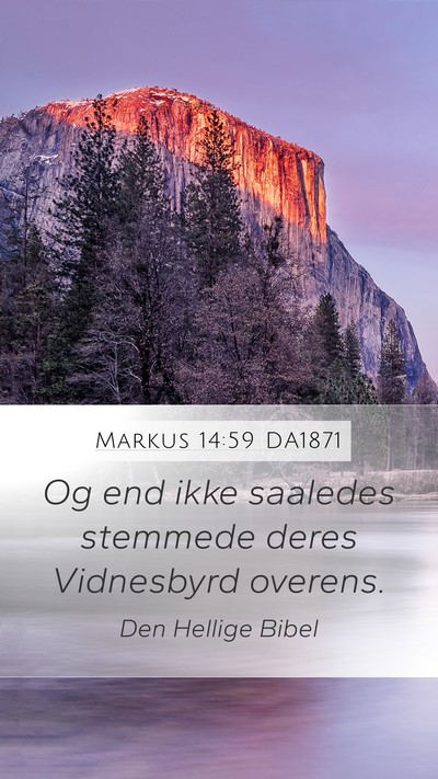 Markus 14:59 DA1871 Mobile Phone Wallpaper - Og end ikke saaledes stemmede deres Vidnesbyrd - Mobile Bible Verse Wallpaper