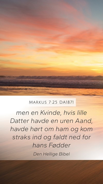 Markus 7:25 DA1871 Bible Verse Image