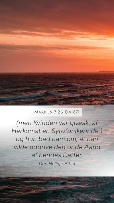 Markus 7:26 DA1871 Mobile Phone Wallpaper - (men Kvinden var græsk, af Herkomst en - Mobile Bible Verse Wallpaper