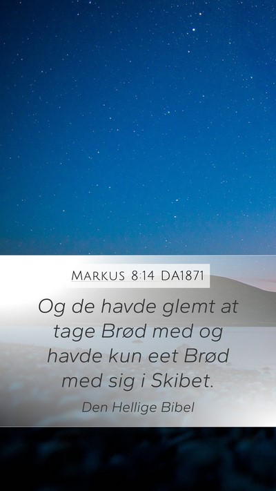 Markus 8:14 DA1871 Mobile Phone Wallpaper - Og de havde glemt at tage Brød med og havde kun - Mobile Bible Verse Wallpaper