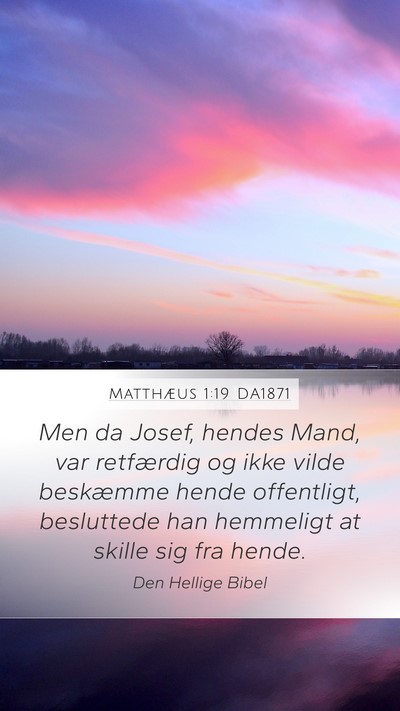 Matthæus 1:19 DA1871 Mobile Phone Wallpaper - Men da Josef, hendes Mand, var retfærdig og ikke - Mobile Bible Verse Wallpaper
