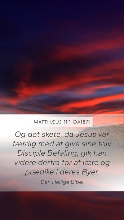 Matthæus 11:1 DA1871 Mobile Phone Wallpaper - Og det skete, da Jesus var færdig med at give - Mobile Bible Verse Wallpaper