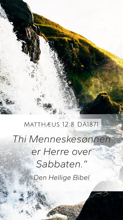 Matthæus 12:8 DA1871 Mobile Phone Wallpaper - Thi Menneskesønnen er Herre over - Mobile Bible Verse Wallpaper