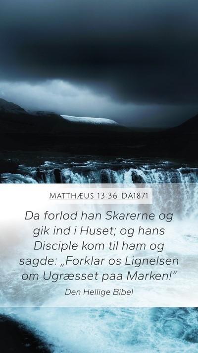 Matthæus 13:36 DA1871 Bible Verse Image