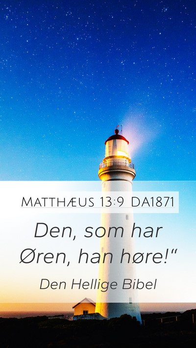 Matthæus 13:9 DA1871 Bible Verse Image