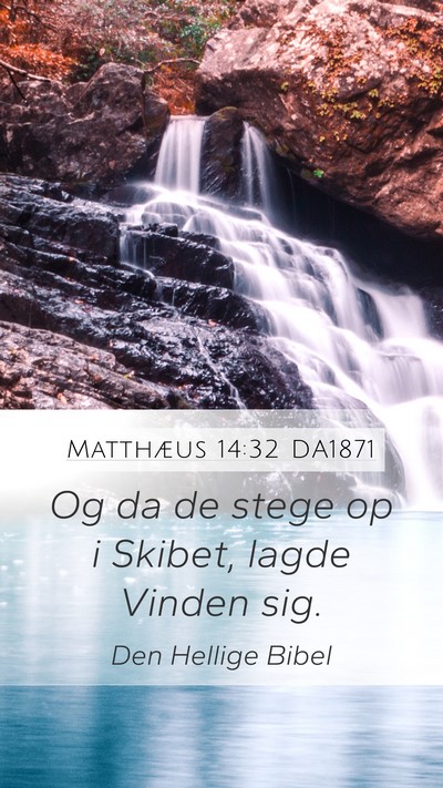 Matthæus 14:32 DA1871 Mobile Phone Wallpaper - Og da de stege op i Skibet, lagde Vinden - Mobile Bible Verse Wallpaper