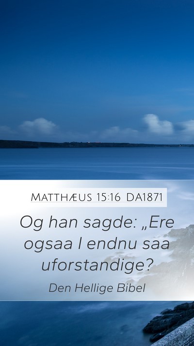 Matthæus 15:16 DA1871 Bible Verse Image