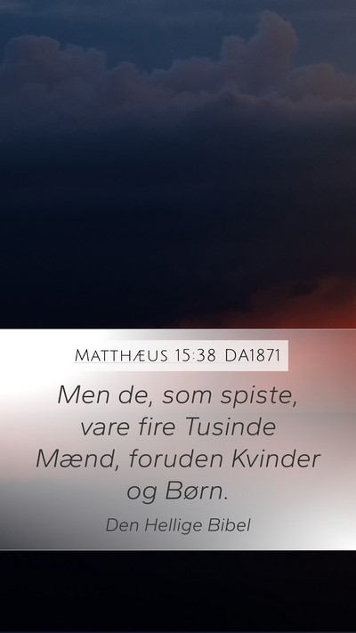Matthæus 15:38 DA1871 Mobile Phone Wallpaper - Men de, som spiste, vare fire Tusinde Mænd, - Mobile Bible Verse Wallpaper