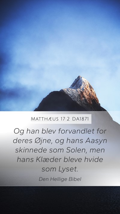 Matthæus 17:2 DA1871 Bible Verse Image