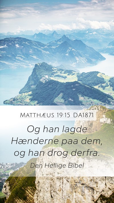 Matthæus 19:15 DA1871 Mobile Phone Wallpaper - Og han lagde Hænderne paa dem, og han drog - Mobile Bible Verse Wallpaper