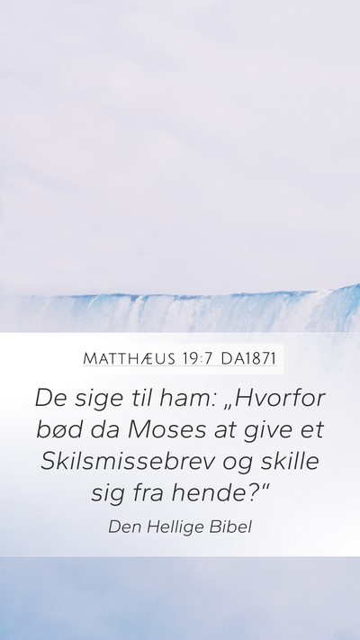 Matthæus 19:7 DA1871 Mobile Phone Wallpaper - De sige til ham: „Hvorfor bød da Moses at give - Mobile Bible Verse Wallpaper