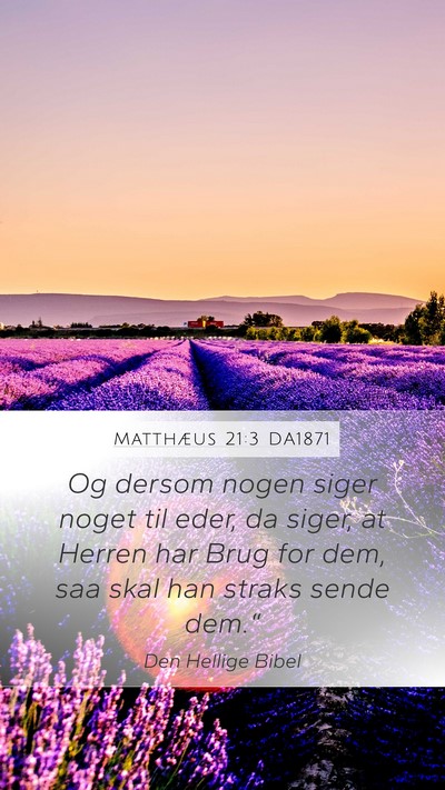 Matthæus 21:3 DA1871 Mobile Phone Wallpaper - Og dersom nogen siger noget til eder, da siger, - Mobile Bible Verse Wallpaper