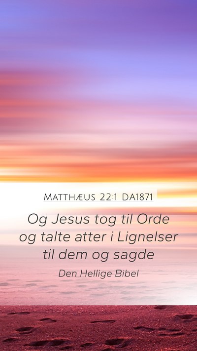 Matthæus 22:1 DA1871 Mobile Phone Wallpaper - Og Jesus tog til Orde og talte atter i Lignelser - Mobile Bible Verse Wallpaper