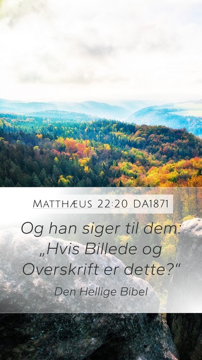 Matthæus 22:20 DA1871 Mobile Phone Wallpaper - Og han siger til dem: „Hvis Billede og - Mobile Bible Verse Wallpaper