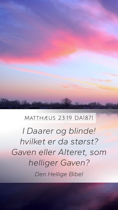 Matthæus 23:19 DA1871 Bible Verse Image