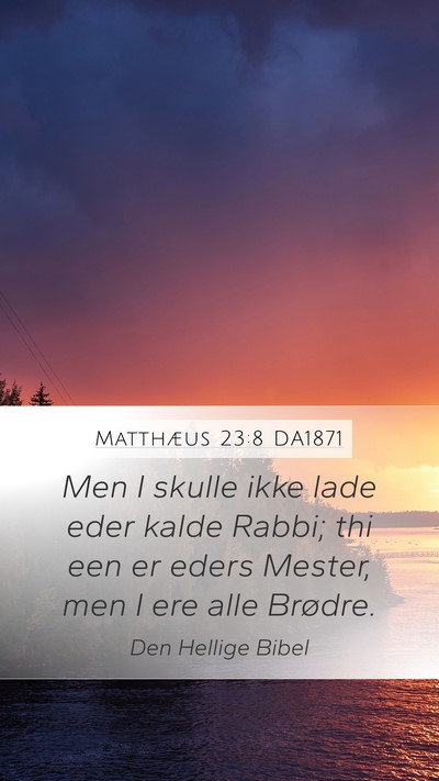 Matthæus 23:8 DA1871 Bible Verse Image