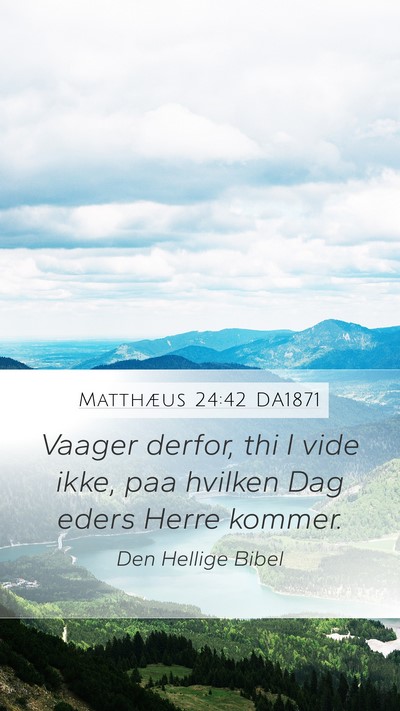 Matthæus 24:42 DA1871 Bible Verse Image