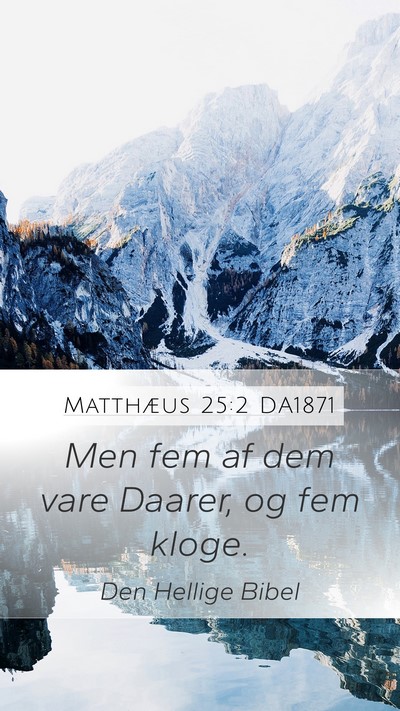 Matthæus 25:2 DA1871 Mobile Phone Wallpaper - Men fem af dem vare Daarer, og fem - Mobile Bible Verse Wallpaper