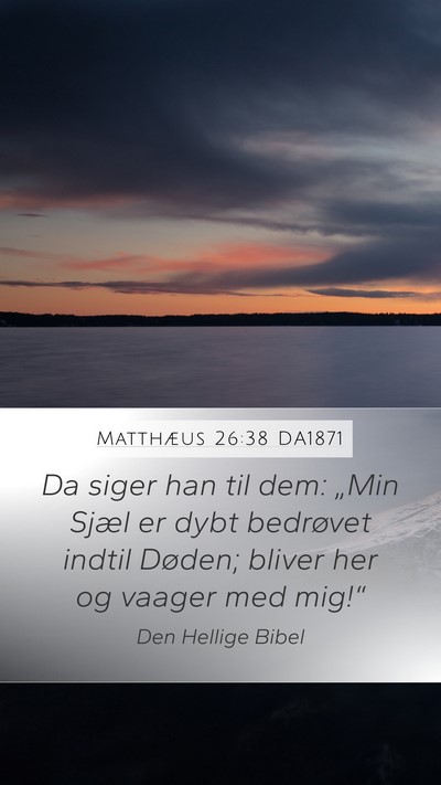 Matthæus 26:38 DA1871 Bible Verse Image