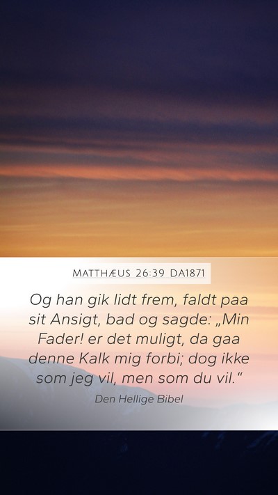 Matthæus 26:39 DA1871 Bible Verse Image