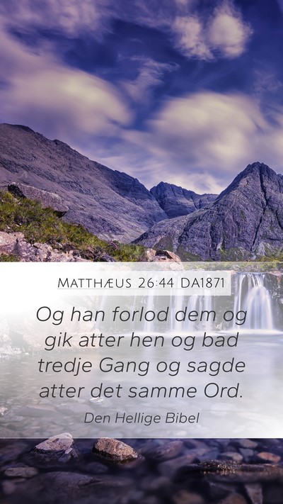 Matthæus 26:44 DA1871 Bible Verse Image