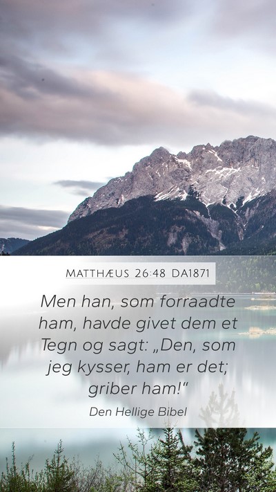 Matthæus 26:48 DA1871 Bible Verse Image
