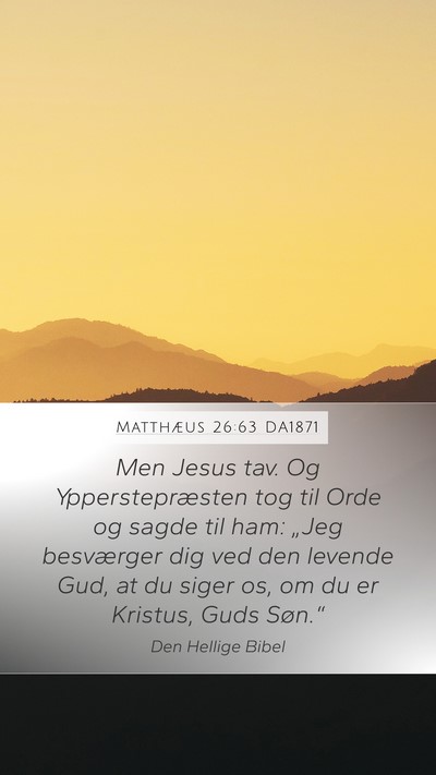 Matthæus 26:63 DA1871 Bible Verse Image